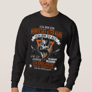 Mens Ich bin Ein Mürrische Alter Mann Redewendunge Sweatshirt