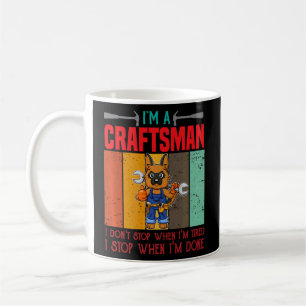 Mens Ich bin Handwerker, ich höre nicht auf, wenn  Kaffeetasse