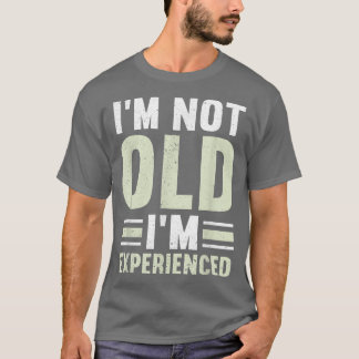 Mens, ich bin nicht alt, ich bin erfahren glücklic T-Shirt