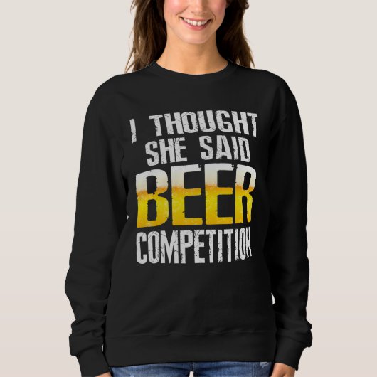 Mens ich dachte, sie sagte Bierwettbewerb Cool Käs Sweatshirt (Vorderseite)