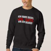 Mens Ich Fahre Diesel Weil Super Bin Ich Selbst Au Sweatshirt (Vorderseite)