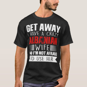 Mens Ich habe eine verrückte albanianische Ehefrau T-Shirt