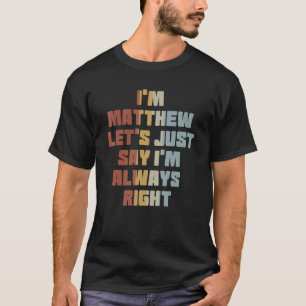 Mens ich Metthew bin, sagen wir mal, ich habe imme T-Shirt