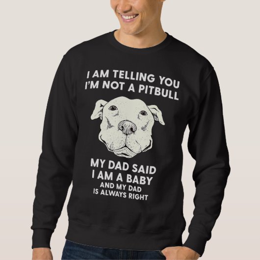 Mens Ich sage dir, dass du kein Pitbull Funny Pitb Sweatshirt (Vorderseite)