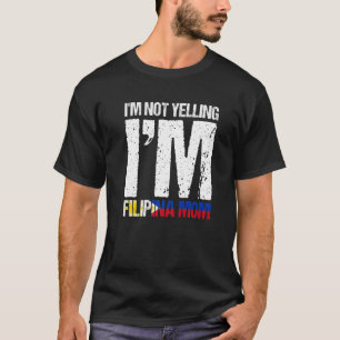 Mens Ich Schreie Nicht Ich Bin Filipina Mama Filip T-Shirt