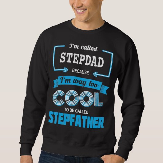Mens, ich werde Stepdad genannt, weil ich zu Cool Sweatshirt (Vorderseite)