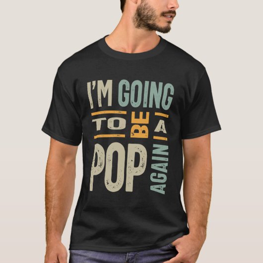 Mens, ich werde wieder Pop werden T-Shirt (Vorderseite)