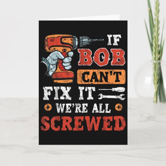 Mens If Bob Can't Fix It We're All Screwed Father' Karte (Vorderseite)
