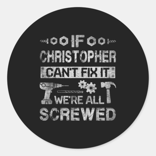 Mens If Christopher Can't Fix It We're All Screwed Runder Aufkleber (Vorderseite)