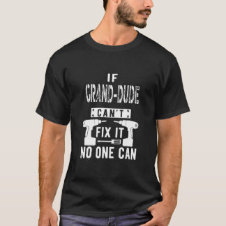 Mens If Grand Dude Can't Fix It Special Grandfathe T-Shirt