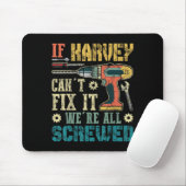 Mens If Harvey Can't Fix It We're All Screwed Funn Mousepad (Mit Mouse)