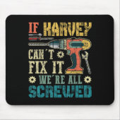 Mens If Harvey Can't Fix It We're All Screwed Funn Mousepad (Vorne)