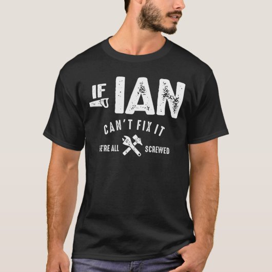 Mens If Ian Can't Fix It We Are Screwed Funny T-Shirt (Vorderseite)