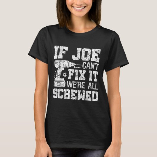 Mens If Joe Can't Fix It We're All Screwed Funny F T-Shirt (Vorderseite)