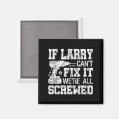 Mens If Larry Can't Fix It We're All Screwed Funny Magnet (Vorderseite/Rückseite)