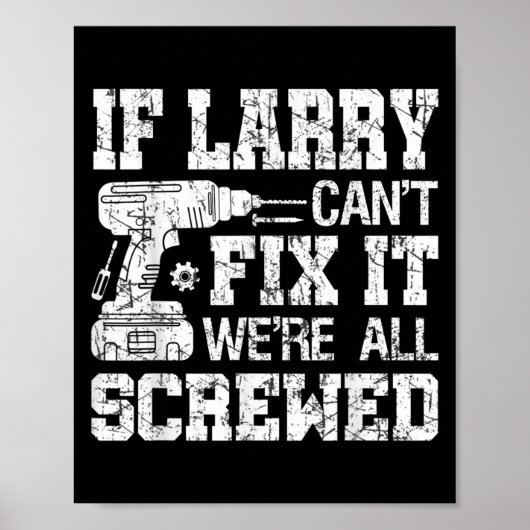 Mens If Larry Can't Fix It We're All Screwed Funny Poster (Vorne)