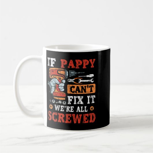 Mens If Pappy Can't Fix It We're All Screwed Fathe Kaffeetasse (Links)