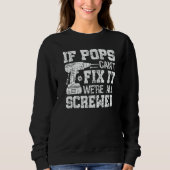 Mens If Pops Can't Fix it We're All Screwed Father Sweatshirt (Vorderseite)