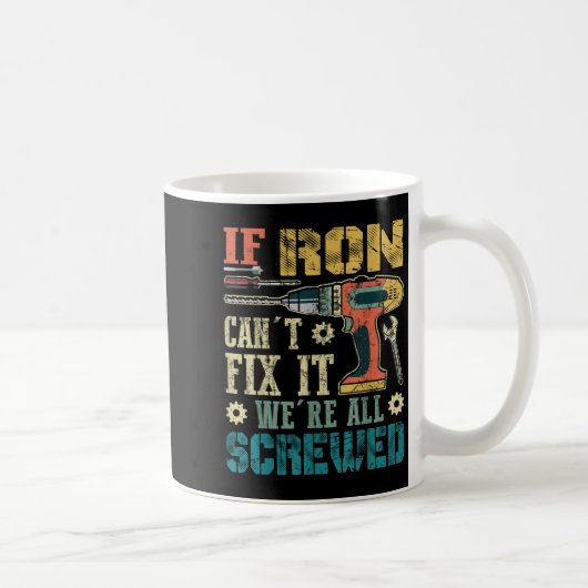 Mens If Ron Can't Fix It We're All Screwed Funny F Kaffeetasse (Rechts)