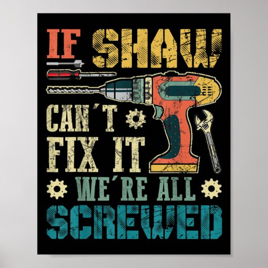 Mens If Shaw Can't Fix It We're All Screwed Funny Poster (Vorne)