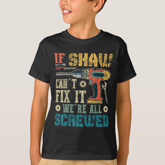 Mens If Shaw Can't Fix It We're All Screwed Funny T-Shirt (Vorderseite)