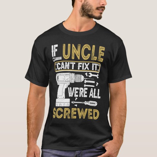 Mens If Uncle Can't Fix It We're All Screwed  Fath T-Shirt (Vorderseite)