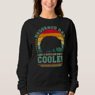 Mens Igel Vater wie ein regelmäßiger Vater, aber C Sweatshirt