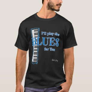 Mens Ill spiele die Blues für dich auf meinem Klav T-Shirt