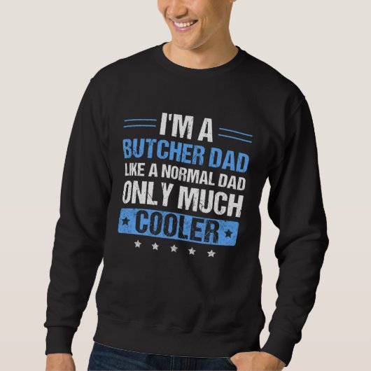 Mens I'm a Butcher Dad Father's Day Dad Sweatshirt (Vorderseite)