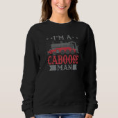 Mens I'm A Caboose Man Ho Scale Train Engine Model Sweatshirt (Vorderseite)
