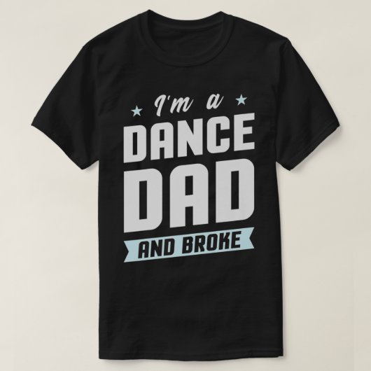 Mens I'm A Dance Dad And Broke  Dancing Daughter S T-Shirt (Design vorne)