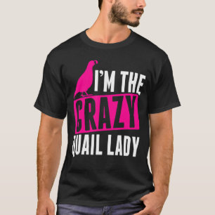 Mens Im Crazy Quail Lady Quail Eigentümer Quail Br T-Shirt