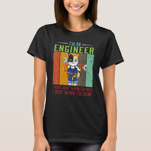 Mens I'm Engineer Stop When I'm Done Technician Wo T-Shirt (Vorderseite)