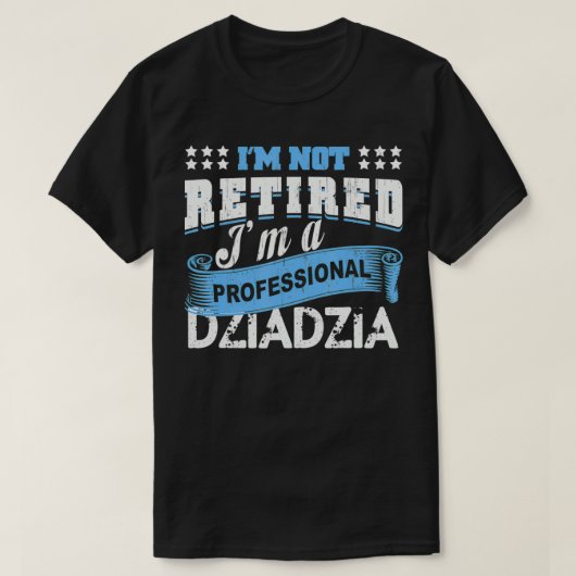 Mens I'm Not Retired I'm A Professional Dziadzia G T-Shirt (Design vorne)