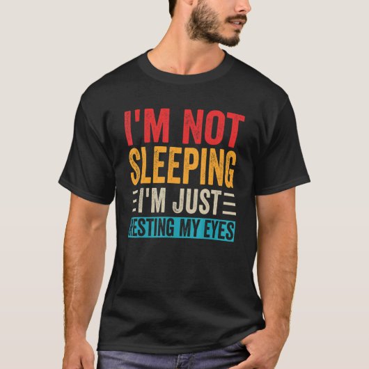 Mens I'm Not Sleeping I'm Just Resting My Eyes Da T-Shirt (Vorderseite)