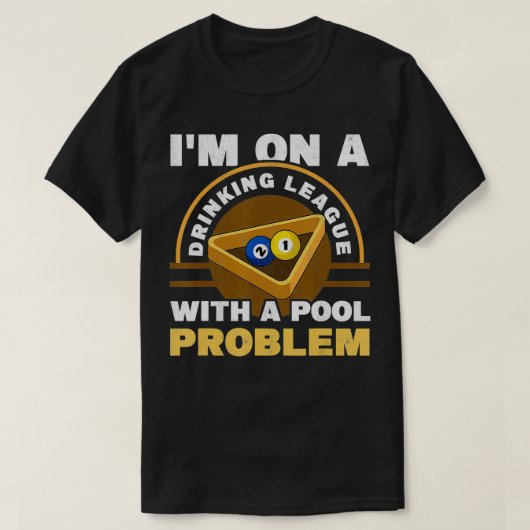 Mens I'm On A Drinking League With A Pool Problem T-Shirt (Design vorne)