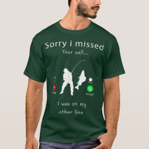 Mens Im Sorry, dass ich Ihren Anruf fehlte Miss An T-Shirt