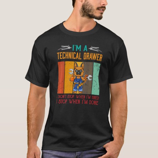 Mens I'm Technical Drawer Stop When I'm Done Draft T-Shirt (Vorderseite)