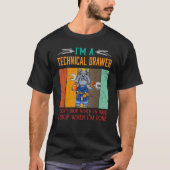 Mens I'm Technical Drawer Stop When I'm Done Draft T-Shirt (Vorderseite)
