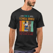 Mens I'm Technical Drawer Stop When I'm Done Draft T-Shirt (Vorderseite)