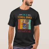 Mens I'm Technical Drawer Stop When I'm Done Draft T-Shirt (Vorderseite)