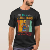 Mens I'm Technical Drawer Stop When I'm Done Draft T-Shirt (Vorderseite)