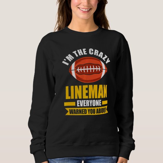Mens I'm the crazy Lineman Lineman Sweatshirt (Vorderseite)
