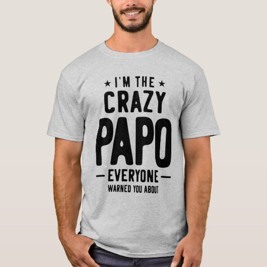 Mens I'm the Crazy Papo Alle Geschenke T-Shirt (Vorderseite)