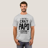 Mens I'm the Crazy Papo Alle Geschenke T-Shirt (Vorne ganz)