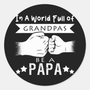 Mens In A World Full Of Grandpas Be A Papa Runder Aufkleber