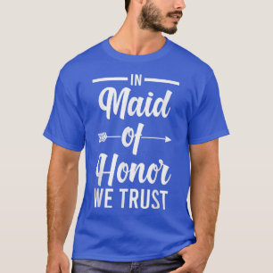 Mens In maid of honor we trust Braut Team 374 T-Shirt