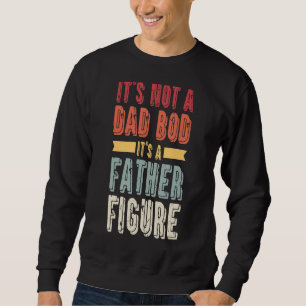 Mens ist es kein Vater-Bod, es ist ein Vaterfigur Sweatshirt