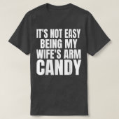 Mens ist es nicht einfach, meine Frauen Arm Bonbon T-Shirt (Design vorne)
