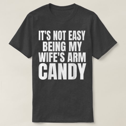 Mens ist es nicht einfach, meine Frauen Arm Bonbon T-Shirt (Design vorne)